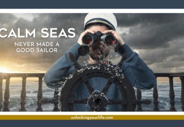 Calm Seas Never Made a Good Sailor